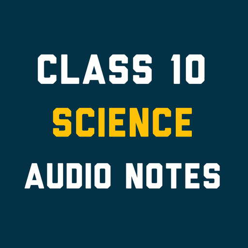 Class 10 Science Audio Notes
