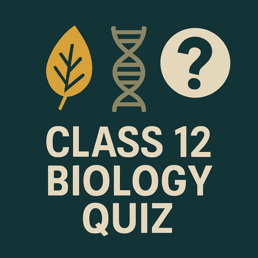 Class 12 Biology Quiz