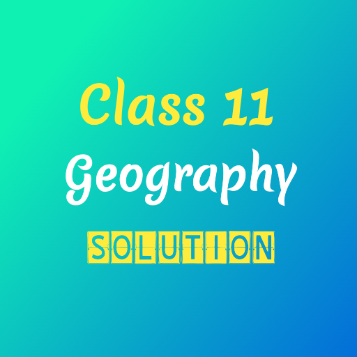 Class 11 Geography Solution