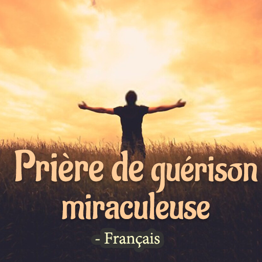 Prière de guérison miraculeuse