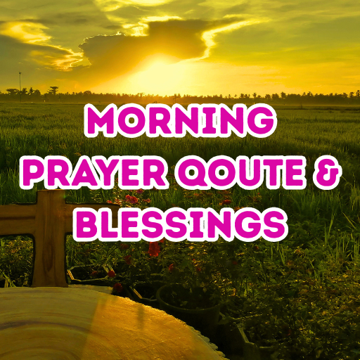 Morning Prayer  & Blessings