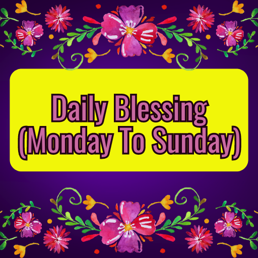 Daily Blessing (Monday-Sunday)