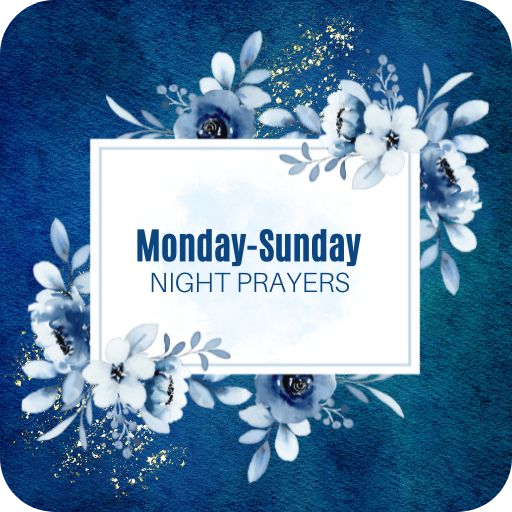 Monday-Sunday Night Prayers