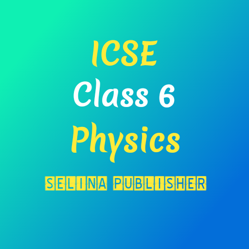 ICSE Selina Class 6 Physics